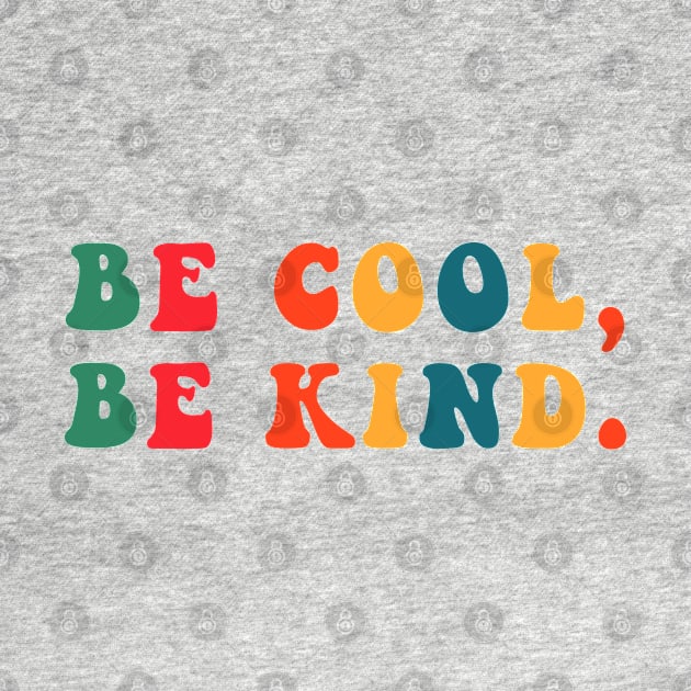 Be Cool Be Kind by CityNoir